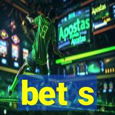 bet s